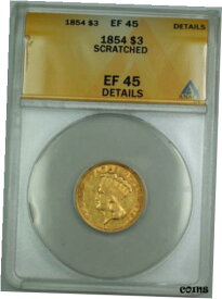 【極美品/品質保証書付】 アンティークコイン 金貨 1854 $3 3 Dollar Gold Coin ANACS EF-45 Details Scratched [送料無料] #gcf-wr-010175-3177