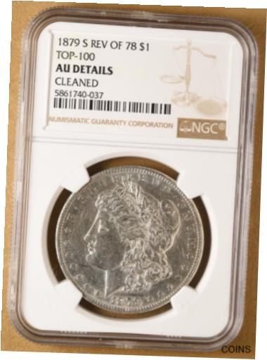  アンティークコイン コイン 金貨 銀貨  [送料無料] 1879 S Rev '78 Morgan Silver Dollar NGC AU Details Top 100