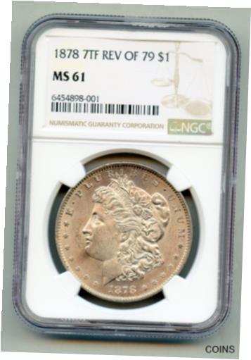 アンティークコイン コイン 金貨 銀貨  [送料無料] 1878 7 TF Tail Feathers Reverse of 1879 Morgan Silver Dollar NGC MS 61 【おトク】