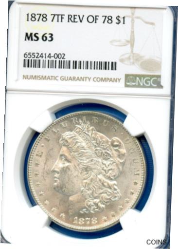  アンティークコイン コイン 金貨 銀貨  [送料無料] 1878 P NGC MS63 7TF Rev of 78 Morgan Silver Dollar $1 1878-P 7TF MS-63 Rev of 78