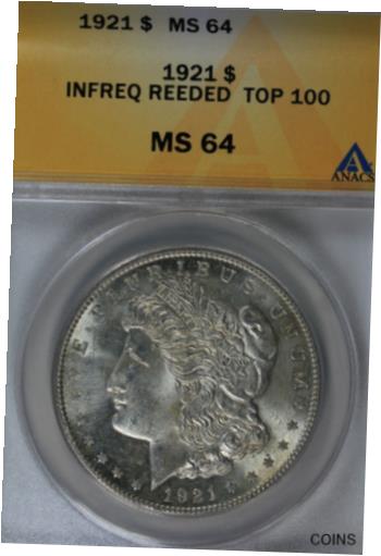  アンティークコイン コイン 金貨 銀貨  [送料無料] 1921 $1 Infreq Reeded Top 100 MS 64 ANACS Morgan Silver Dollar Miss Liberty Head