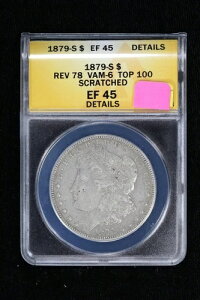 1879�N-S ���[�K���h�� ANACS Rev 78 VAM-6 �g�b�v 100 EF 45 �f�B�e�[�������� 3I94-