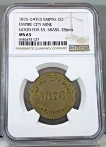 1876 Empire CO ~ Empire City Mine ~ $5.00 ɍœK g[hg[N ^J NGC MS63