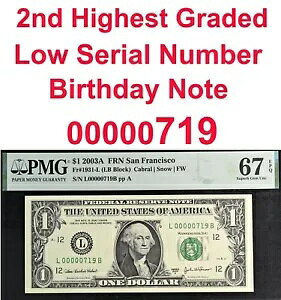 2003A $1 連邦準備銀行券 PMG 67EPQ 2 番目に良いシリアル番号の低い誕生日 719