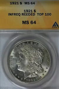 1921 $1 Infreq Reeded Top 100 MS 64 ANACS [K Vo[ _[ ~X oeB wbh