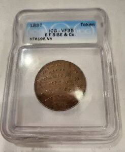 1837 Hard Times Token E.F. Sise & Co. �j���[�n���v�V���[�B�|�[�c�}�X: ICG - VF35 �H��ށA�ΒY