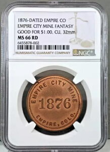 1876 Empire CO ~ Empire City Mine Fantasy ~ $1 �g���[�h�g�[�N�� NGC MS66 RD �ɍœK
