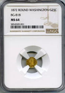 GEM BU 1872 G25C BG-818 W[W VgAJtHjA S[h / NGC MS64 HR.5