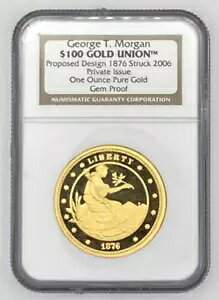 2006 ジョージ T. モーガン 1876 $100 ゴールド ユニオン 1 オンスPure NGC Gem Proof Private Is.