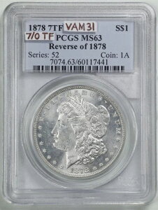 1878�N 7/0TF�A78�̉����A�r�ɐ����� $1 �����K����� MS63 PCGS VAM-31