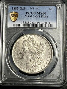 1882-O/S ���[�K�� �V���o�[ �_���[�ATOP 100 PCGS MS60 VAM 3 O/S FLUSH�A���Ɋ󏭁B