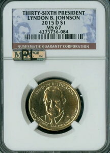 2015 D LYNDON JOHNSON PRES. �h�� NGC MS67 MAC PL 2ND �ō����O���[�h �X�|�b�g���X�B