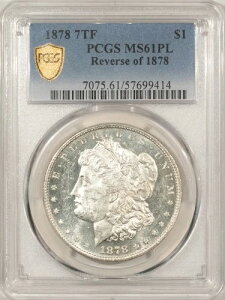1878 7TF $1 ���[�K�� �h�� ���� - PCGS MS-61 PL�A�ق� DMPL!