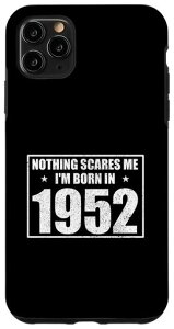 iPhone11ProMaxa1952NothingScaresMeFunnyYearofBirthX}zP[X