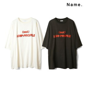Name. ネーム シルケット コットン プリント Tシャツ SILKETE COTTON PRINT TEE "(not) LOW-PROFILE" 半袖 メンズ 【2024 新作】【15:00までのご注文で即日配送】 プレゼント ギフト