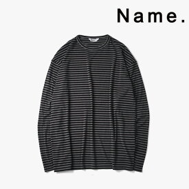 Name. ネーム ボーダー ロングスリーブ T BORDER LONG SLEEVE TEE 長袖 メンズ 【2022 新作】【15:00までのご注文で即日配送】 プレゼント ギフト