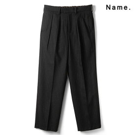 Name. ネーム ストライプ 2タック 35スラックス STRIPE 2TUCK 35SLACKS メンズ 【2023 新作】【15:00までのご注文で即日配送】 プレゼント ギフト