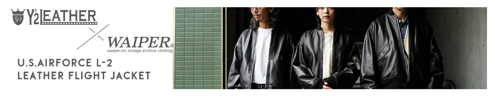 Y'2 LEATHER ワイツーレザー WAIPER別注 ステアオイル レザージャケット TYPE U.S.AIRFORCE L-2 FLIGHT MADE IN JAPAN