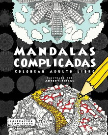 [送料無料] 複雑な色彩：複雑なマンダラ：大人の塗り絵 (ペーパーバック) [楽天海外通販] | Coloraci?n Complicada: Mandalas Complicadas : Colorear Adulto Libro (Paperback)