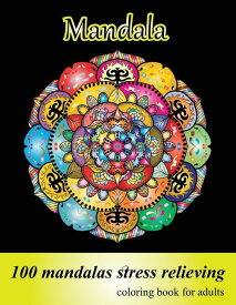 [送料無料] 大人のための塗り絵 100のマンダラ ストレス解消のマンダラ ストレス解消とリラックスのための驚くべきマンダラ 大人のリラクゼーションのためのデザイン [楽天海外通販] | Coloring Book for Adults 100 Mandalas, Stress Relieving Mandala: Amazing M
