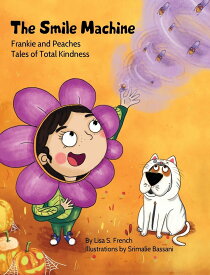 [送料無料] フランキーとピーチTales of Total Kindness Book 3: The Smile Machine : 利他主義と共感、そして自然の美しさを共有することで幸せが育まれるというお話です。(シリーズ3) (ハードカバー) [楽天海外通販] | Frankie and Peaches: Tales of Total Kindness