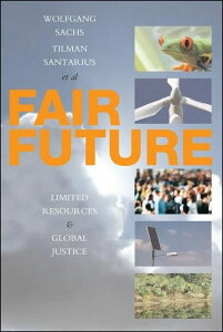 [] tFAEt[`[FESۏEO[oEWXeBX (y[p[obN) [yVCOʔ] | Fair Future : Resource Conflicts, Security, and Global Justice (Paperback)