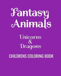 [送料無料] ファンタジー動物ユニコーン＆ドラゴンズ子供ぬりえブック すべての年齢の子供のための楽しい塗り絵 [楽天海外通販] | Fantasy Animals Unicorns  Dragons Childrens Coloring Book: Fun Coloring Book F