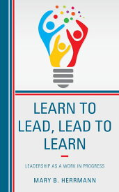 [RDY] [送料無料] Learn to Lead, Lead to Learn ：進行中の仕事としてのリーダーシップ (ハードカバー) [楽天海外通販] | Learn to Lead, Lead to Learn : Leadership as a Work in Progress (Hardcover)