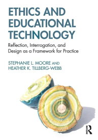 [送料無料] 倫理と教育工学：実践の枠組みとしての考察、問いかけ、デザイン (ペーパーバック) [楽天海外通販] | Ethics and Educational Technology: Reflection, Interrogation, and Design as a Framework for Pra