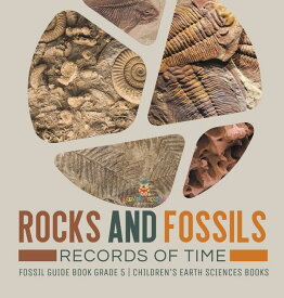 [RDY] [送料無料] 岩石と化石時の記録 化石ガイドブック 5年生 子供向け地球科学の本 (ハードカバー) [楽天海外通販] | Rocks and Fossils: Records of Time Fossil Guide Book Grade 5 Children's Earth Sciences Books (Har