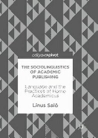[送料無料] 学術出版の社会言語学 (ペーパーバック) [楽天海外通販] | The Sociolinguistics of Academic Publishing (Paperback)