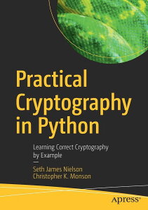 [] PythonŎHÍFŊwԐÍ (y[p[obN) [yVCOʔ] | Practical Cryptography in Python: Learning Correct Cryptography by Example (Paperback)