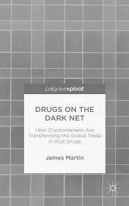 [RDY] [] _[Nlbg̖Nvg}[Pbg@򕨂̐Eǂς邩 (n[hJo[) [yVCOʔ] | Drugs on the Dark Net: How Cryptomarkets Are Transforming the Global Trade i