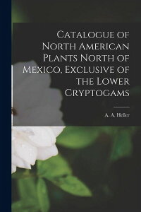 [RDY] [] LVRȖkkAJAژ^A঒j [}CNtH[] (y[p[obN) [yVCOʔ] | Catalogue of North American Plants North of Mexico, Exclusive of the Lower Cryptogams