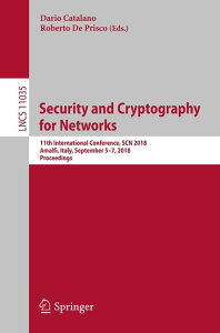 [] lbg[ÑZLeBƈÍF11th International Conference, Scn 2018, Amalfi, Italy, September 5-7, 2018, Proceedings (y[p[obN) [yVCOʔ] | Security and Cryptography for Networks: 11