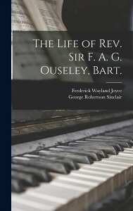 [] F.A.G.E[Y[t̐U (n[hJo[)(n[hJo[j [yVCOʔ] | The Life of Rev. Sir F. A. G. Ouseley, Bart. (Hardcover)