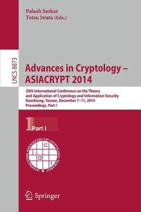 [] Advances in Cryptology -- Asiacrypt 2014: 20th International Conference on Theory and Application of Cryptology and Information Security, Kaoshiung, Taiwan, China, December 7-11, 2014, Proceedings [yVCOʔ] | Advances