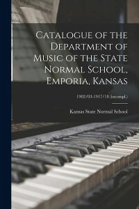 [RDY] [] 1902/03-1917/18NJUXBG|ABt͊wZyȃJ^O (y[p[obN) [yVCOʔ] | Catalogue of the Department of Music of the State Normal School, Emporia, Kansas; 1902/03-1917/18