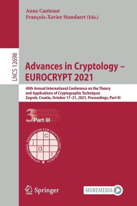 [RDY] [] Íw̐i - Eurocrypt 2021: 40th Annual International Conference on Theory and Applications of Cryptographic Techniques, Zagreb, Croatia, October 17-21, 2021, Proceedings, Part III (P) [yVCOʔ] | Advances in