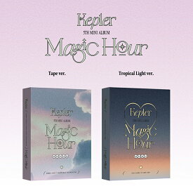 Kep1er Magic Hour / 5TH MINI ALBUM (Unit ver.) - ( TAPE Ver. / Tropical Light Ver.) 2種中選択【韓国版】ケプラー 5集 ミニアルバム 韓国音楽チャート反映