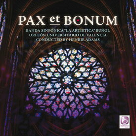 (CD) パクス・エト・ボヌム / 指揮：ヘンリー・アダムス / 演奏：ブニョール・ラ・アルティスティカ交響吹奏楽団 (吹奏楽)
