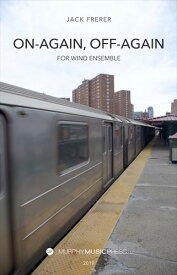 (楽譜) オンアゲイン、オフアゲイン / 作曲：ジャック・フレラー (吹奏楽)(フルスコアのみ)【※必ずページ内に記載の納期をご確認ください】