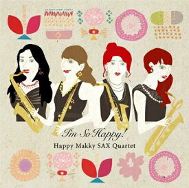 (CD) アイム・ソー・ハッピー / 演奏：ハッピー☆マッキー SAX カルテット (サクソフォーン4重奏)【※必ずページ内に記載の納期をご確認ください】