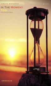 (楽譜) イン・ザ・モーメント・トゥー / 作曲：ジェイムズ・スティーヴンスン (吹奏楽)(スコアのみ) 【※必ずページ内に記載の納期をご確認ください】