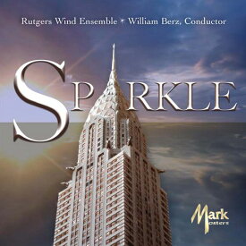 (CD) スパークル / 指揮：ウィリアム・バーツ / 演奏：ラトガーズ・ウィンド・アンサンブル (吹奏楽)