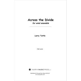 (楽譜) アクロス・ザ・ディヴァイド / 作曲：ラリー・タトル (吹奏楽)(大判フルスコアのみ)【※必ずページ内に記載の納期をご確認ください】