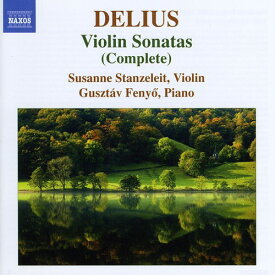 Delius / Stanzeleit / Fenyo - Complete Violin Sonatas CD アルバム 【輸入盤】