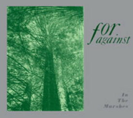 For Against - In the Marshes CD アルバム 【輸入盤】