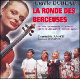 Dompierre / Dessaints / Dubeau / Ensemble Amati - La Ronde Des Berceuses CD アルバム 【輸入盤】