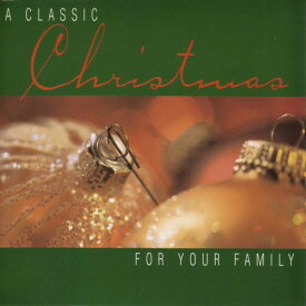 Classic Christmas for Your Family / Various - Classic Christmas for Your Family CD アルバム 【輸入盤】